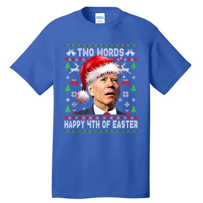 Two Words Happy 4th Of Easter Joe Biden Christmas Sweater Cool Gift Tall T-Shirt