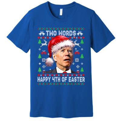 Two Words Happy 4th Of Easter Joe Biden Christmas Sweater Cool Gift Premium T-Shirt