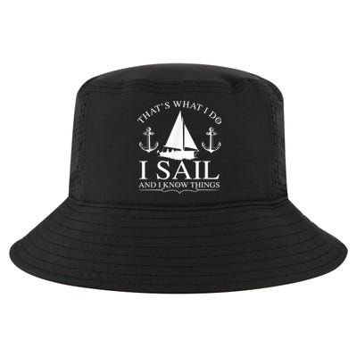 That's What I Do I Sail And I Know Things Boating Sailing Cool Comfort Performance Bucket Hat