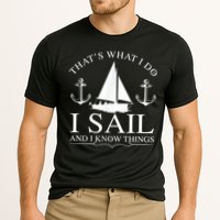 That's What I Do I Sail And I Know Things Boating Sailing Performance Shirt