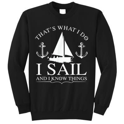 That's What I Do I Sail And I Know Things Boating Sailing Sweatshirt