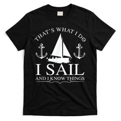 That's What I Do I Sail And I Know Things Boating Sailing T-Shirt