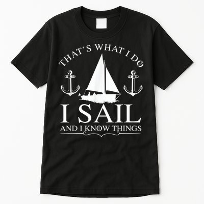 That's What I Do I Sail And I Know Things Boating Sailing Tall T-Shirt