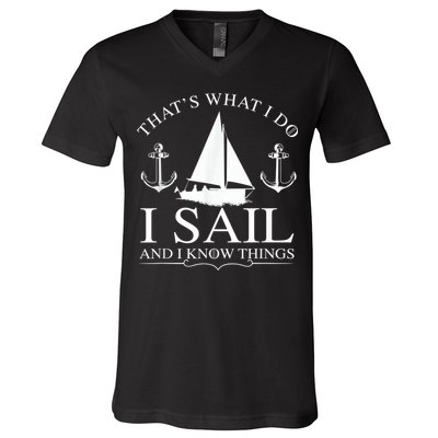 That's What I Do I Sail And I Know Things Boating Sailing V-Neck T-Shirt