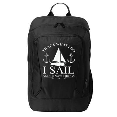 That's What I Do I Sail And I Know Things Boating Sailing City Backpack