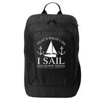 That's What I Do I Sail And I Know Things Boating Sailing City Backpack