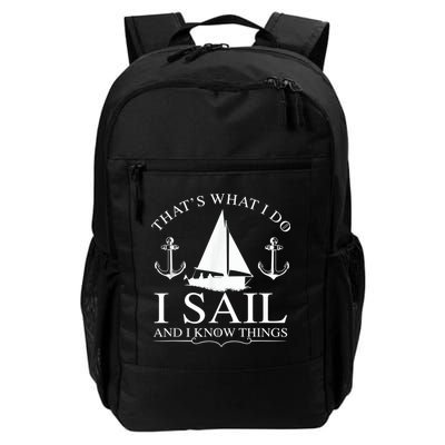 That's What I Do I Sail And I Know Things Boating Sailing Daily Commute Backpack