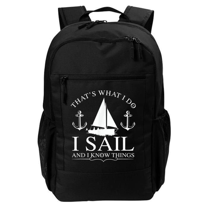 That's What I Do I Sail And I Know Things Boating Sailing Backpack
