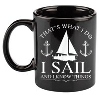 That's What I Do I Sail And I Know Things Boating Sailing 11oz C Handle Ceramic Mug