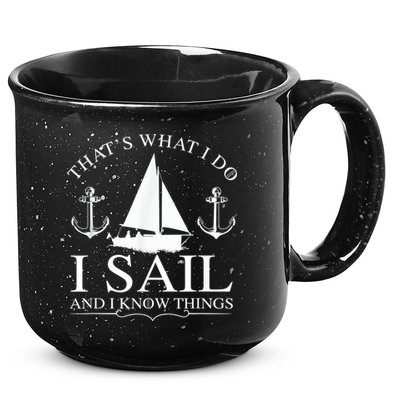 That's What I Do I Sail And I Know Things Boating Sailing 15oz Campfire Ceramic Mug