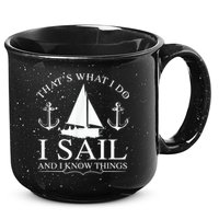 That's What I Do I Sail And I Know Things Boating Sailing 15oz Campfire Ceramic Mug