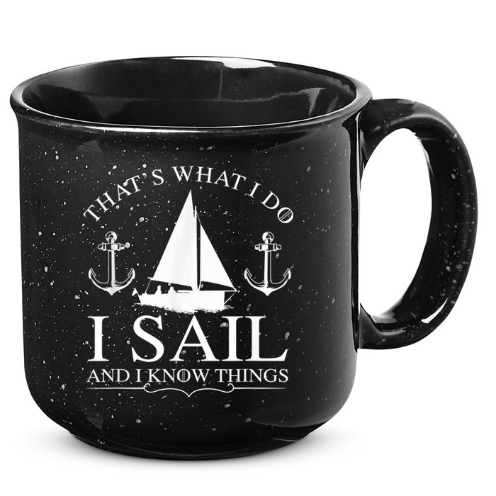That's What I Do I Sail And I Know Things Boating Sailing 15oz Campfire Ceramic Mug