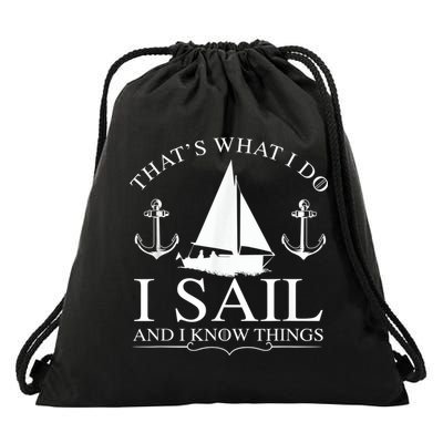 That's What I Do I Sail And I Know Things Boating Sailing Drawstring Bag