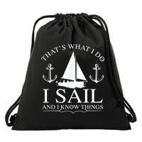 That's What I Do I Sail And I Know Things Boating Sailing Drawstring Bag