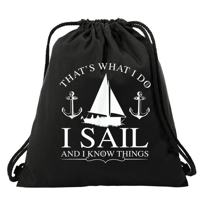 That's What I Do I Sail And I Know Things Boating Sailing Drawstring Bag
