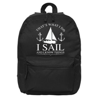 That's What I Do I Sail And I Know Things Boating Sailing 16 in Basic Backpack