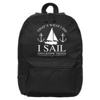 That's What I Do I Sail And I Know Things Boating Sailing 16 in Basic Backpack