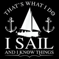 That's What I Do I Sail And I Know Things Boating Sailing 16 in Basic Backpack