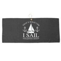 That's What I Do I Sail And I Know Things Boating Sailing Large Microfiber Waffle Golf Towel