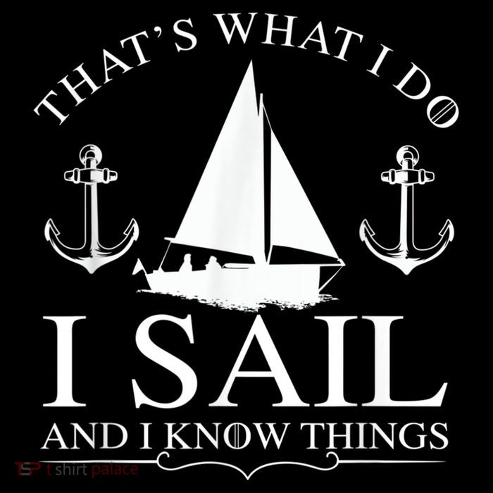 That's What I Do I Sail And I Know Things Boating Sailing Poster
