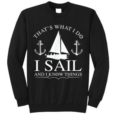 That's What I Do I Sail And I Know Things Boating Sailing Tall Sweatshirt