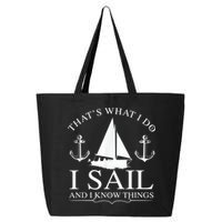 That's What I Do I Sail And I Know Things Boating Sailing 25L Jumbo Tote