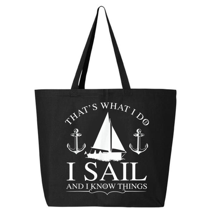 That's What I Do I Sail And I Know Things Boating Sailing 25L Jumbo Tote