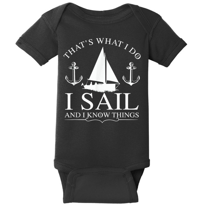 That's What I Do I Sail And I Know Things Boating Sailing Baby Bodysuit