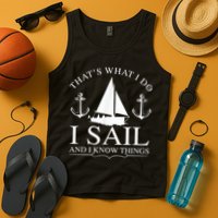 That's What I Do I Sail And I Know Things Boating Sailing Tank Top