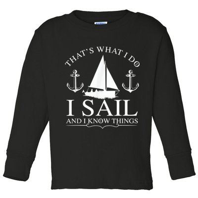 That's What I Do I Sail And I Know Things Boating Sailing Toddler Long Sleeve Shirt