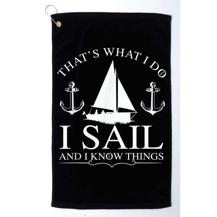 That's What I Do I Sail And I Know Things Boating Sailing Golf Towel