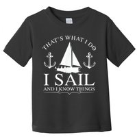 That's What I Do I Sail And I Know Things Boating Sailing Toddler T-Shirt