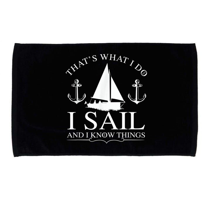 That's What I Do I Sail And I Know Things Boating Sailing Microfiber Hand Towel