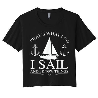 That's What I Do I Sail And I Know Things Boating Sailing Crop Top