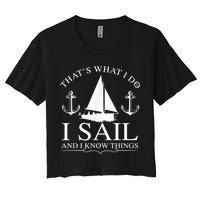 That's What I Do I Sail And I Know Things Boating Sailing Crop Top
