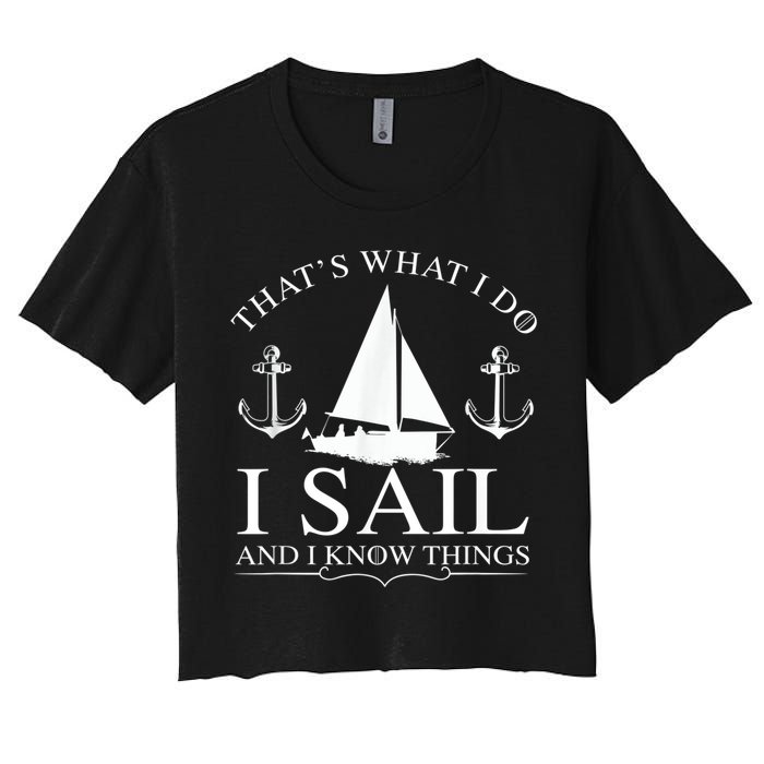 That's What I Do I Sail And I Know Things Boating Sailing Crop Top