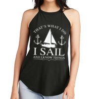 That's What I Do I Sail And I Know Things Boating Sailing Women's Perfect Tri Rocker Tank