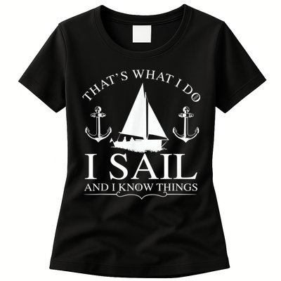 That's What I Do I Sail And I Know Things Boating Sailing Womens T-Shirt