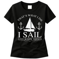That's What I Do I Sail And I Know Things Boating Sailing Womens T-Shirt
