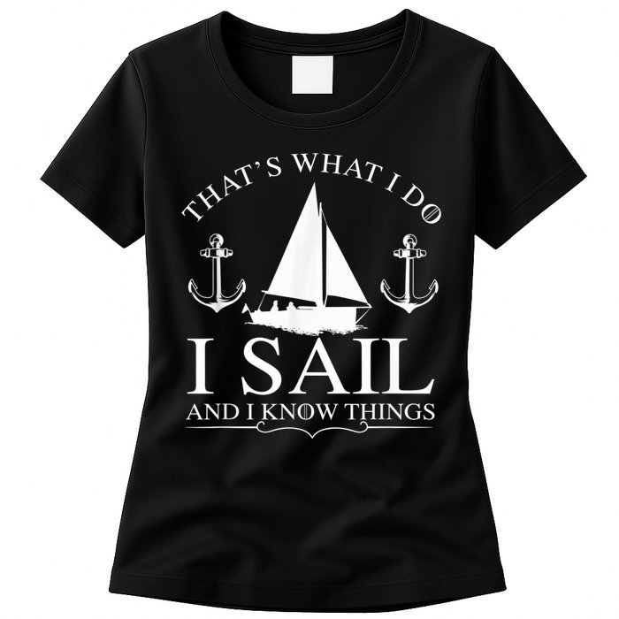 That's What I Do I Sail And I Know Things Boating Sailing Womens T-Shirt