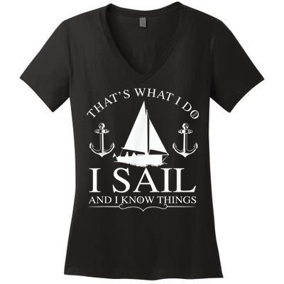 That's What I Do I Sail And I Know Things Boating Sailing Women's V-Neck T-Shirt
