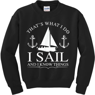 That's What I Do I Sail And I Know Things Boating Sailing Kids Sweatshirt