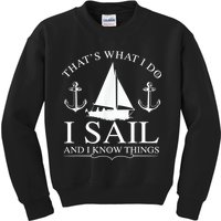 That's What I Do I Sail And I Know Things Boating Sailing Kids Sweatshirt