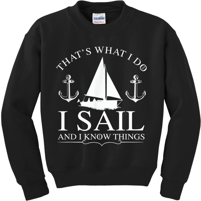 That's What I Do I Sail And I Know Things Boating Sailing Kids Sweatshirt
