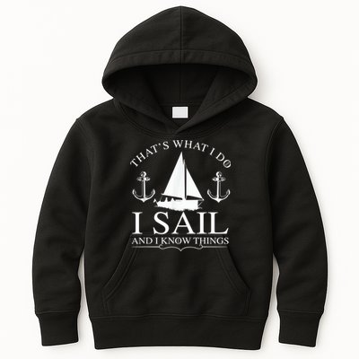 That's What I Do I Sail And I Know Things Boating Sailing Kids Hoodie