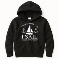 That's What I Do I Sail And I Know Things Boating Sailing Kids Hoodie