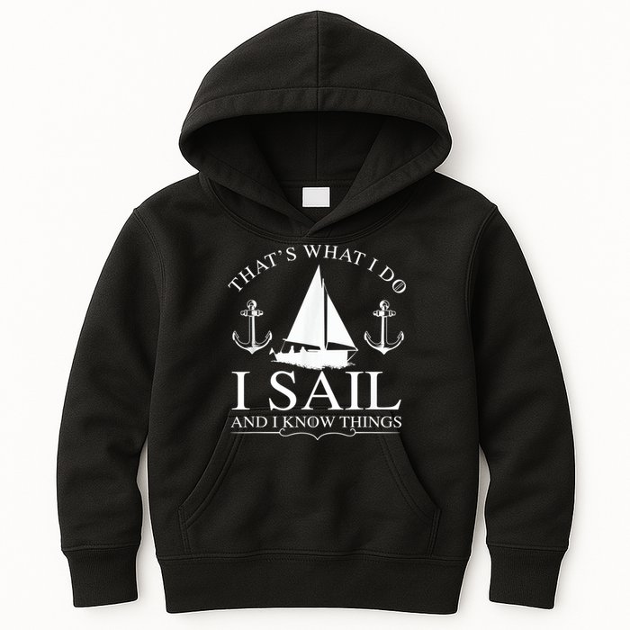 That's What I Do I Sail And I Know Things Boating Sailing Kids Hoodie