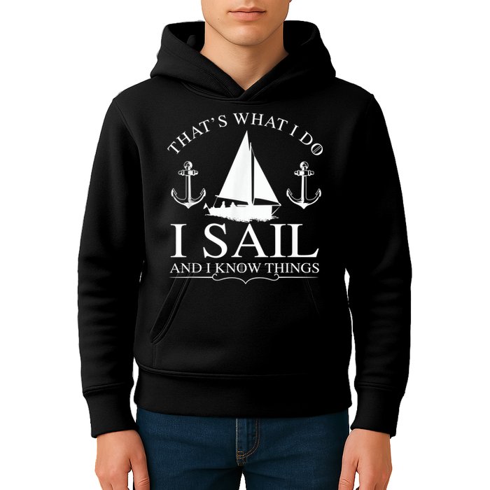 That's What I Do I Sail And I Know Things Boating Sailing Kids Hoodie