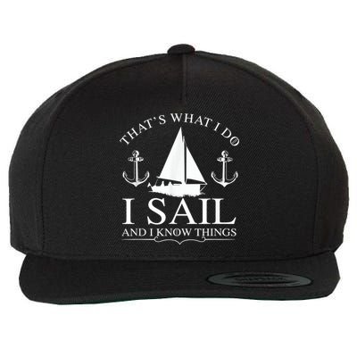 That's What I Do I Sail And I Know Things Boating Sailing Wool Snapback Cap