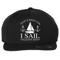 That's What I Do I Sail And I Know Things Boating Sailing Wool Snapback Cap